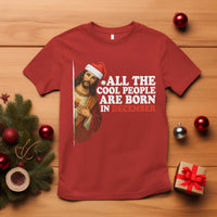 All The Cool People Are Born In December T Shirt Funny Christmas Christian Birthday - Wonder Print Shop