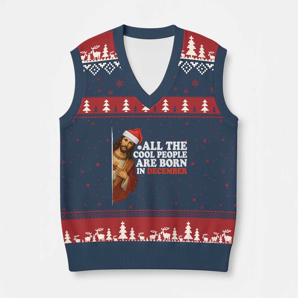 All The Cool People Are Born In December V-Neck Knit Sweater Vest Funny Xmas Christian Birthday - Wonder Print Shop