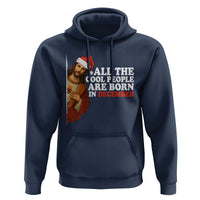 All The Cool People Are Born In December Hoodie Funny Christmas Christian Birthday - Wonder Print Shop