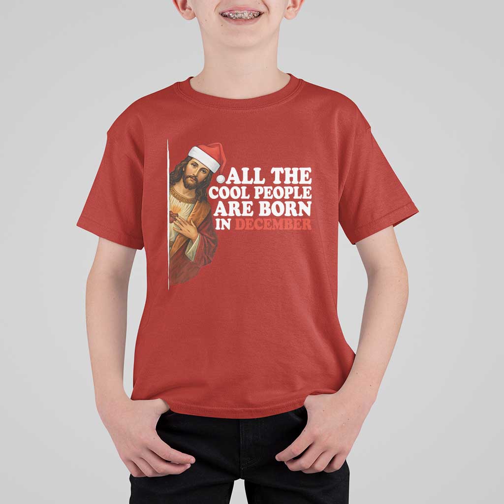 All The Cool People Are Born In December T Shirt For Kid Funny Christmas Christian Birthday - Wonder Print Shop
