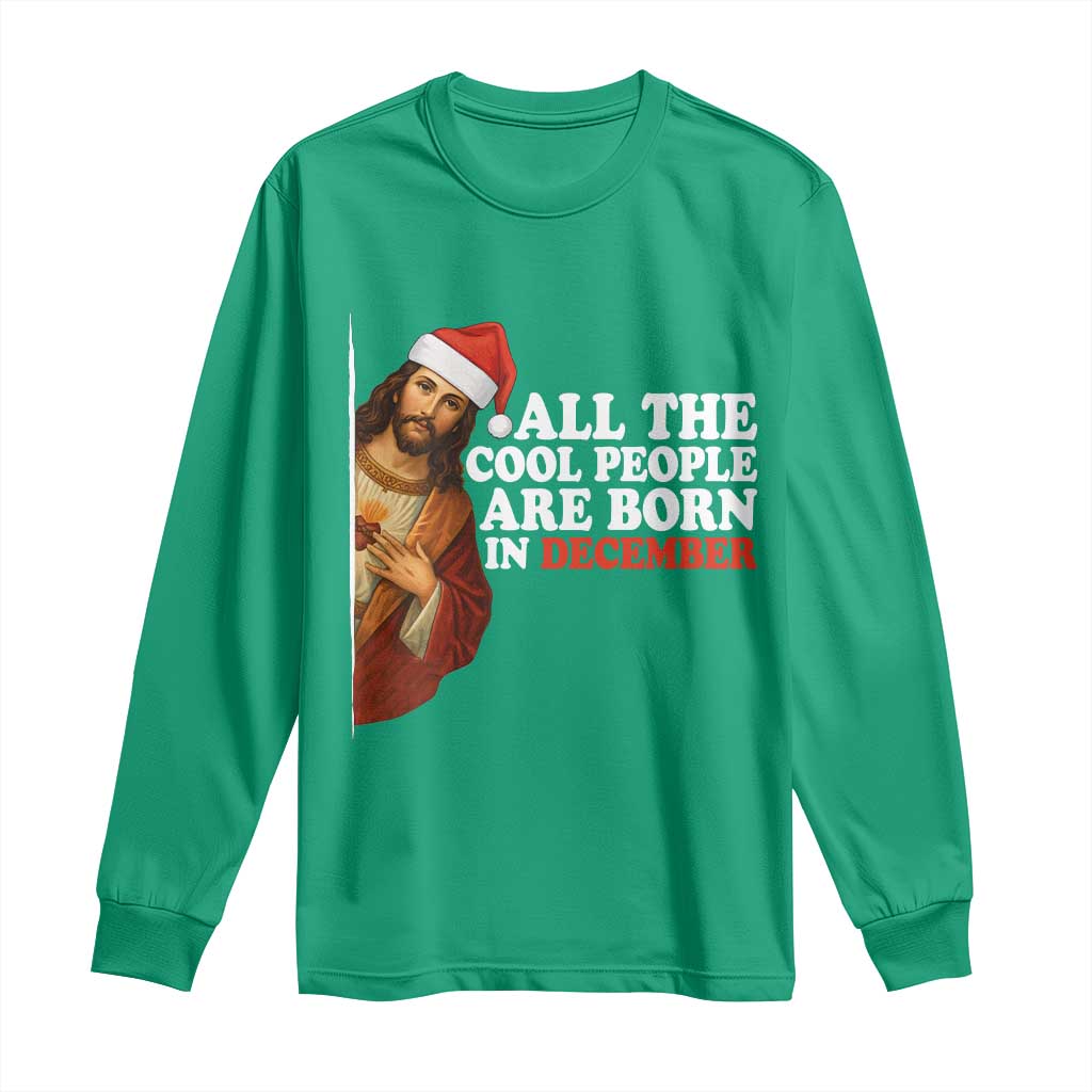 All The Cool People Are Born In December Long Sleeve Shirt Funny Christmas Christian Birthday - Wonder Print Shop