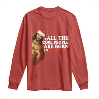 All The Cool People Are Born In December Long Sleeve Shirt Funny Christmas Christian Birthday - Wonder Print Shop