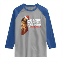All The Cool People Are Born In December Raglan Shirt Funny Christmas Christian Birthday - Wonder Print Shop