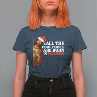 All The Cool People Are Born In December T Shirt For Women Funny Christmas Christian Birthday - Wonder Print Shop