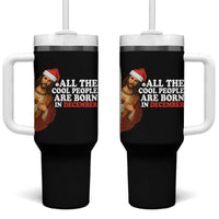 All The Cool People Are Born In December Tumbler With Handle Funny Christmas Christian Birthday - Wonder Print Shop