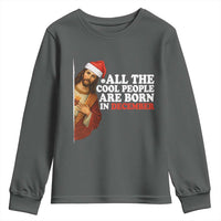 All The Cool People Are Born In December Youth Sweatshirt Funny Christmas Christian Birthday - Wonder Print Shop
