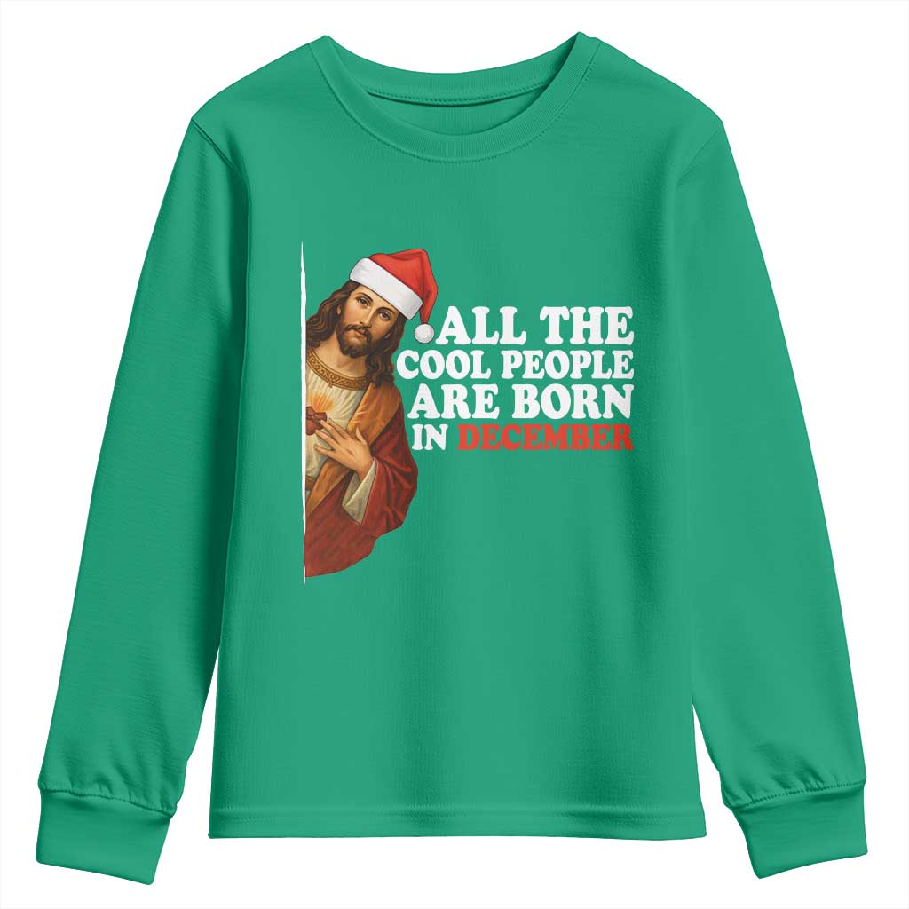 All The Cool People Are Born In December Youth Sweatshirt Funny Christmas Christian Birthday - Wonder Print Shop