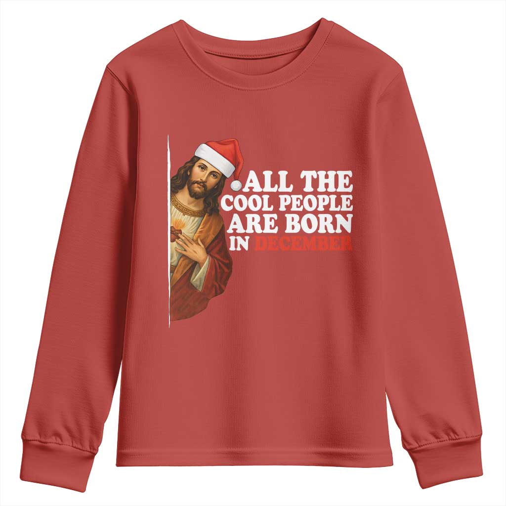 All The Cool People Are Born In December Youth Sweatshirt Funny Christmas Christian Birthday - Wonder Print Shop