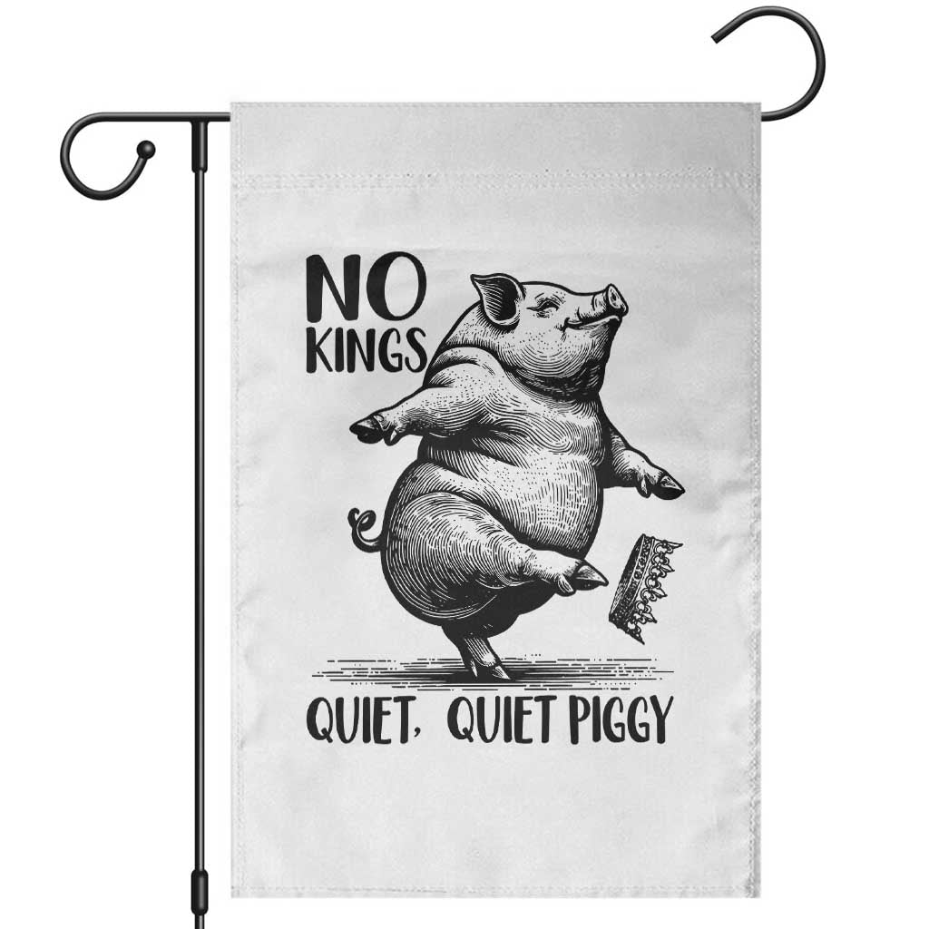 Quiet Piggy No Kings Garden Flag Funny Sarcastic Political - Wonder Print Shop