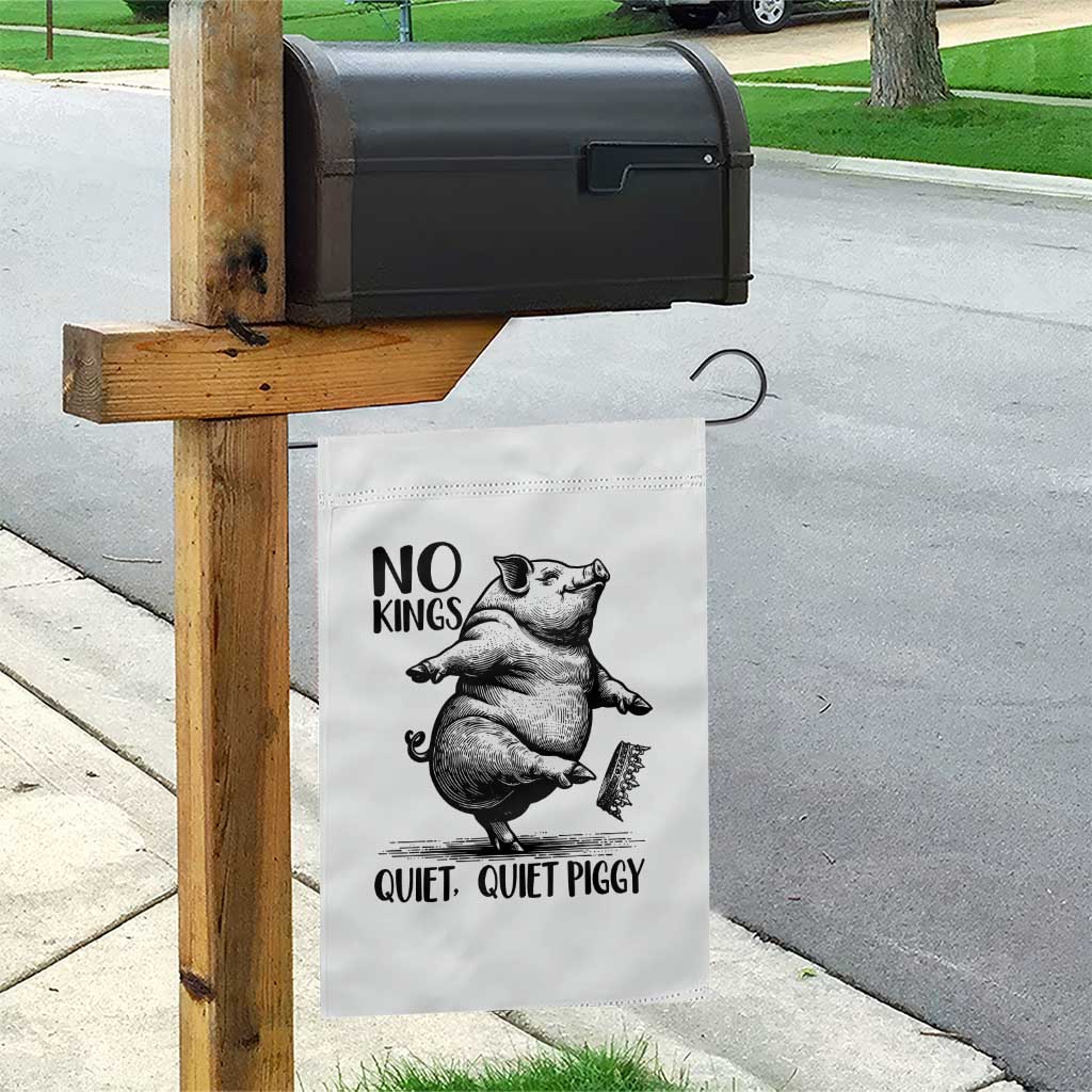 Quiet Piggy No Kings Garden Flag Funny Sarcastic Political - Wonder Print Shop