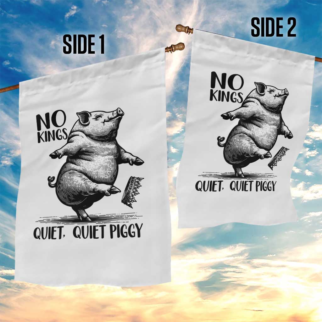 Quiet Piggy No Kings Garden Flag Funny Sarcastic Political - Wonder Print Shop