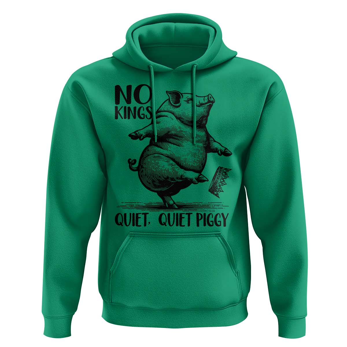 Quiet Piggy No Kings Hoodie Funny Sarcastic Political - Wonder Print Shop