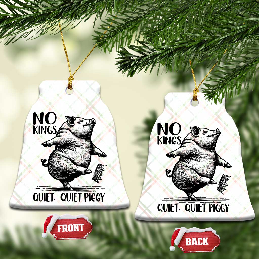 Quiet Piggy No Kings Ceramic Ornament Funny Sarcastic Political - Wonder Print Shop