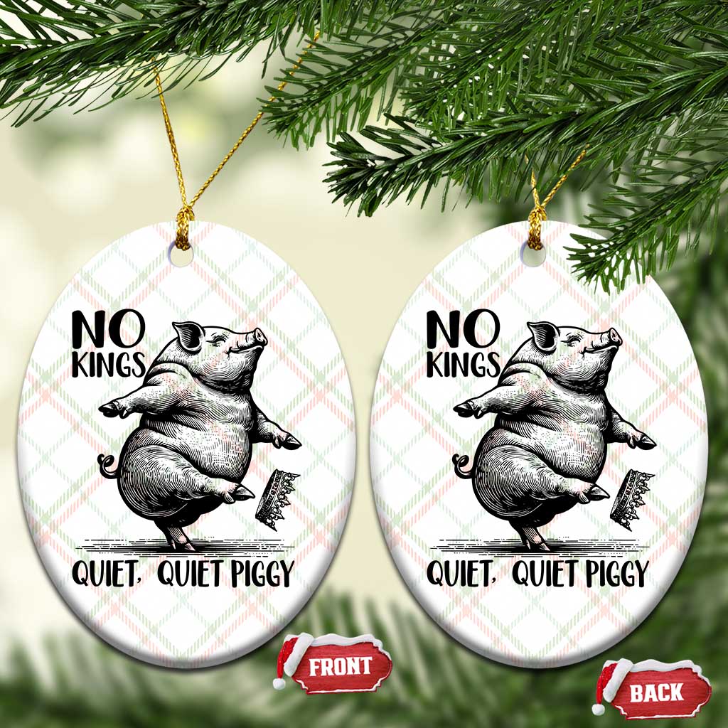Quiet Piggy No Kings Ceramic Ornament Funny Sarcastic Political - Wonder Print Shop