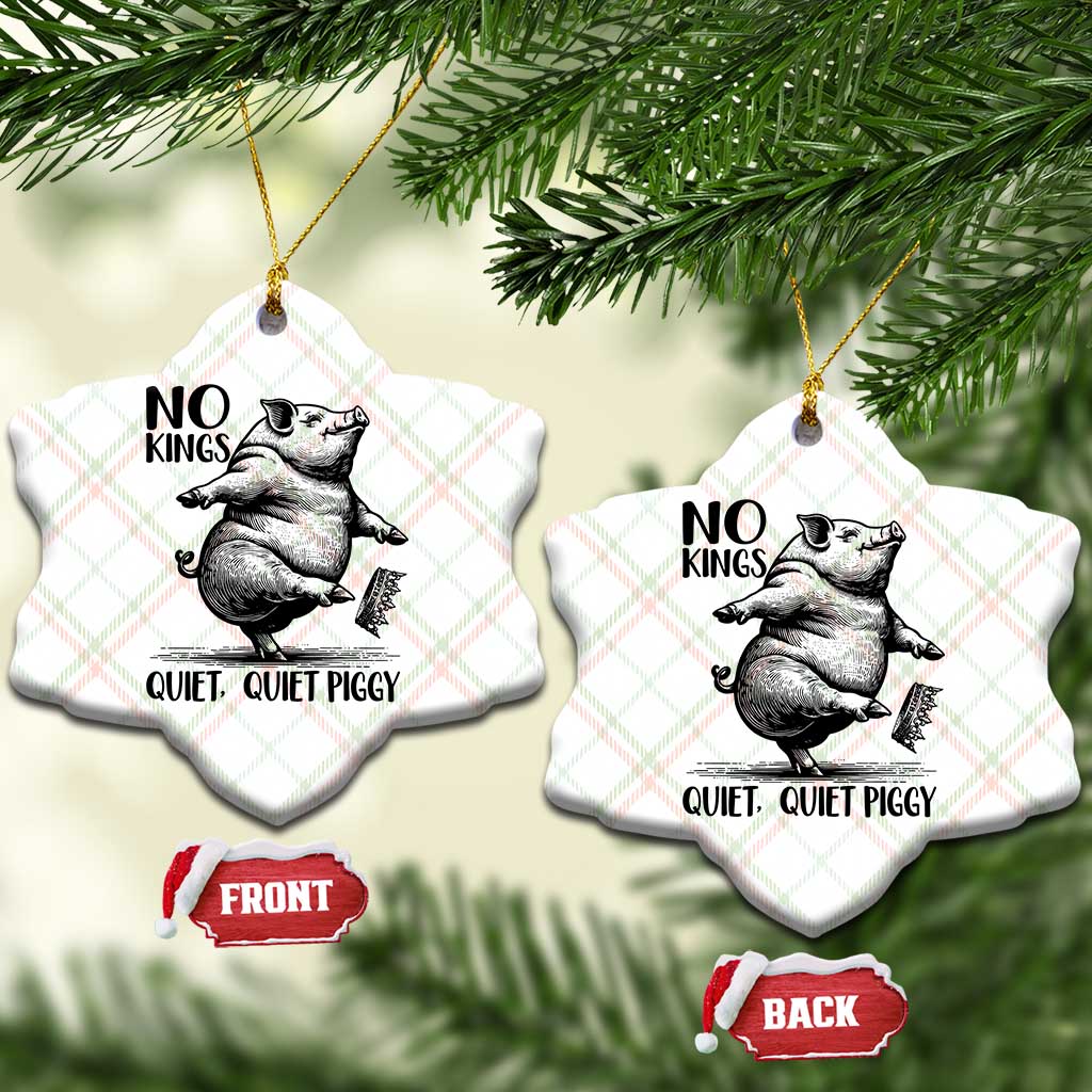 Quiet Piggy No Kings Ceramic Ornament Funny Sarcastic Political - Wonder Print Shop