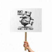 Quiet Piggy No Kings Protest Sign Funny Sarcastic Political - Wonder Print Shop