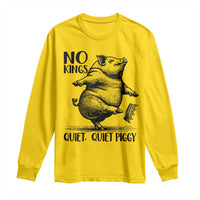 Quiet Piggy No Kings Long Sleeve Shirt Funny Sarcastic Political - Wonder Print Shop