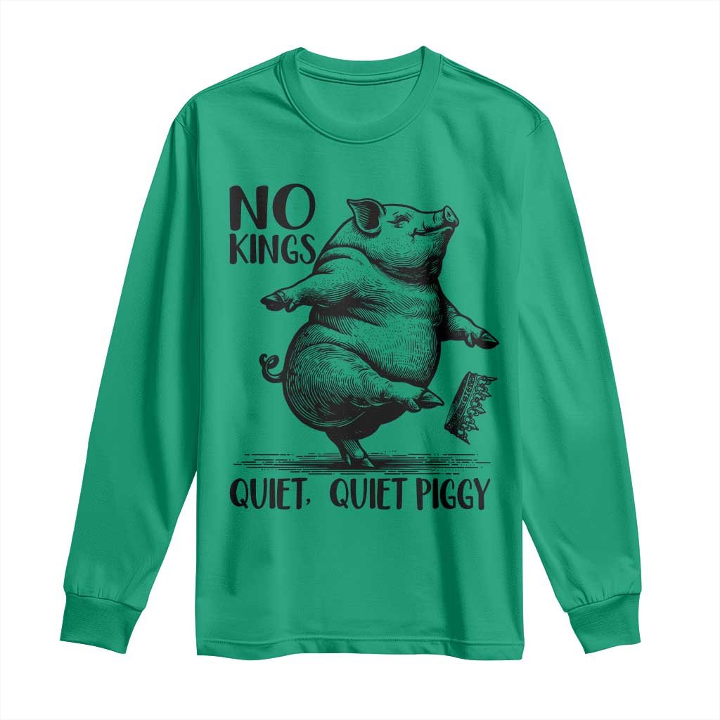 Quiet Piggy No Kings Long Sleeve Shirt Funny Sarcastic Political - Wonder Print Shop