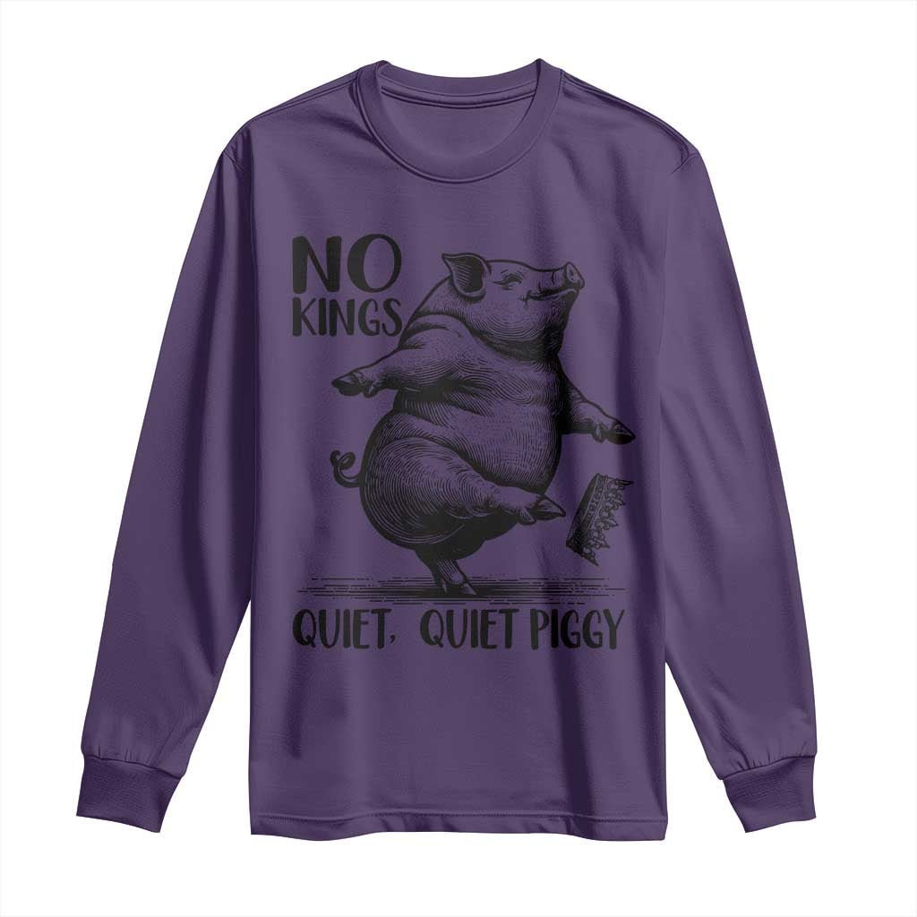 Quiet Piggy No Kings Long Sleeve Shirt Funny Sarcastic Political - Wonder Print Shop