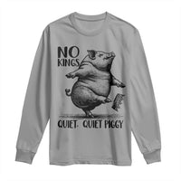 Quiet Piggy No Kings Long Sleeve Shirt Funny Sarcastic Political - Wonder Print Shop