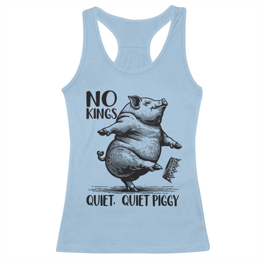 Quiet Piggy No Kings Racerback Tank Top Funny Sarcastic Political - Wonder Print Shop