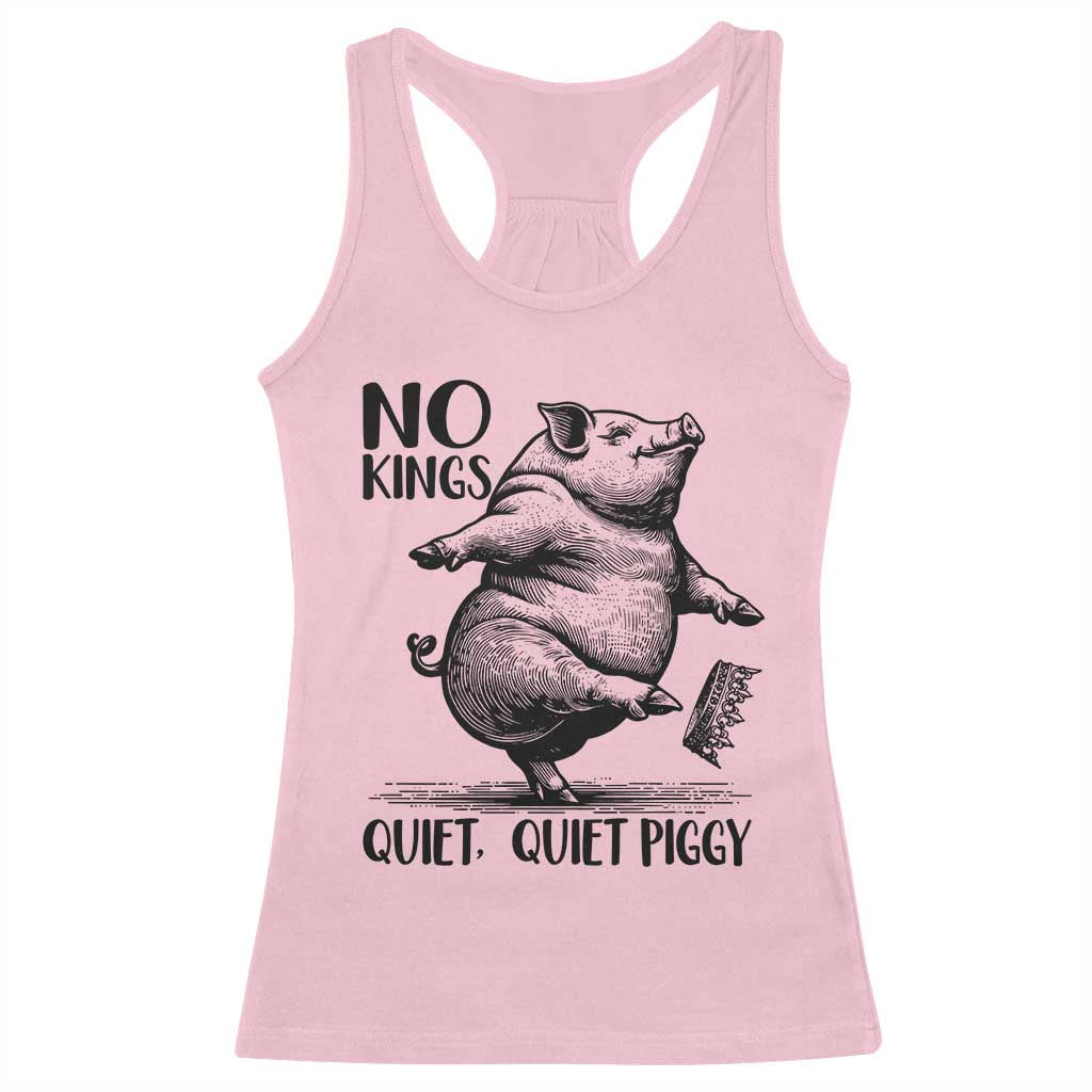 Quiet Piggy No Kings Racerback Tank Top Funny Sarcastic Political - Wonder Print Shop