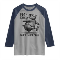 Quiet Piggy No Kings Raglan Shirt Funny Sarcastic Political - Wonder Print Shop
