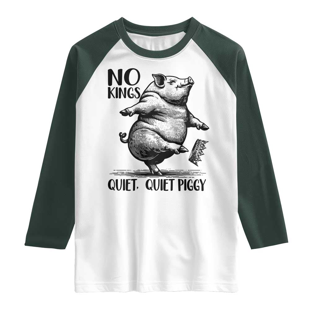 Quiet Piggy No Kings Raglan Shirt Funny Sarcastic Political - Wonder Print Shop