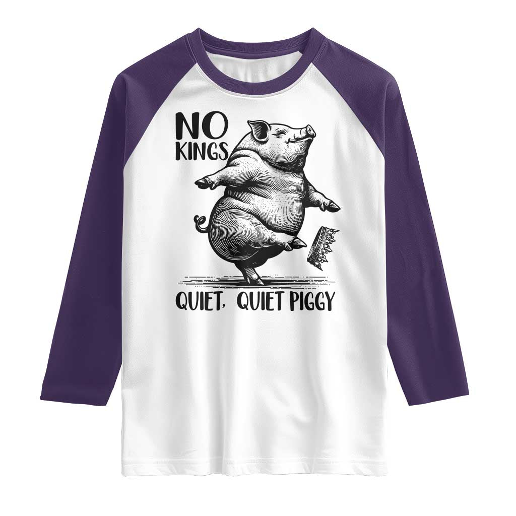 Quiet Piggy No Kings Raglan Shirt Funny Sarcastic Political - Wonder Print Shop