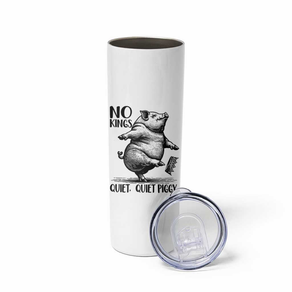Quiet Piggy No Kings Skinny Tumbler Funny Sarcastic Political - Wonder Print Shop