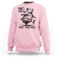 Quiet Piggy No Kings Sweatshirt Funny Sarcastic Political - Wonder Print Shop