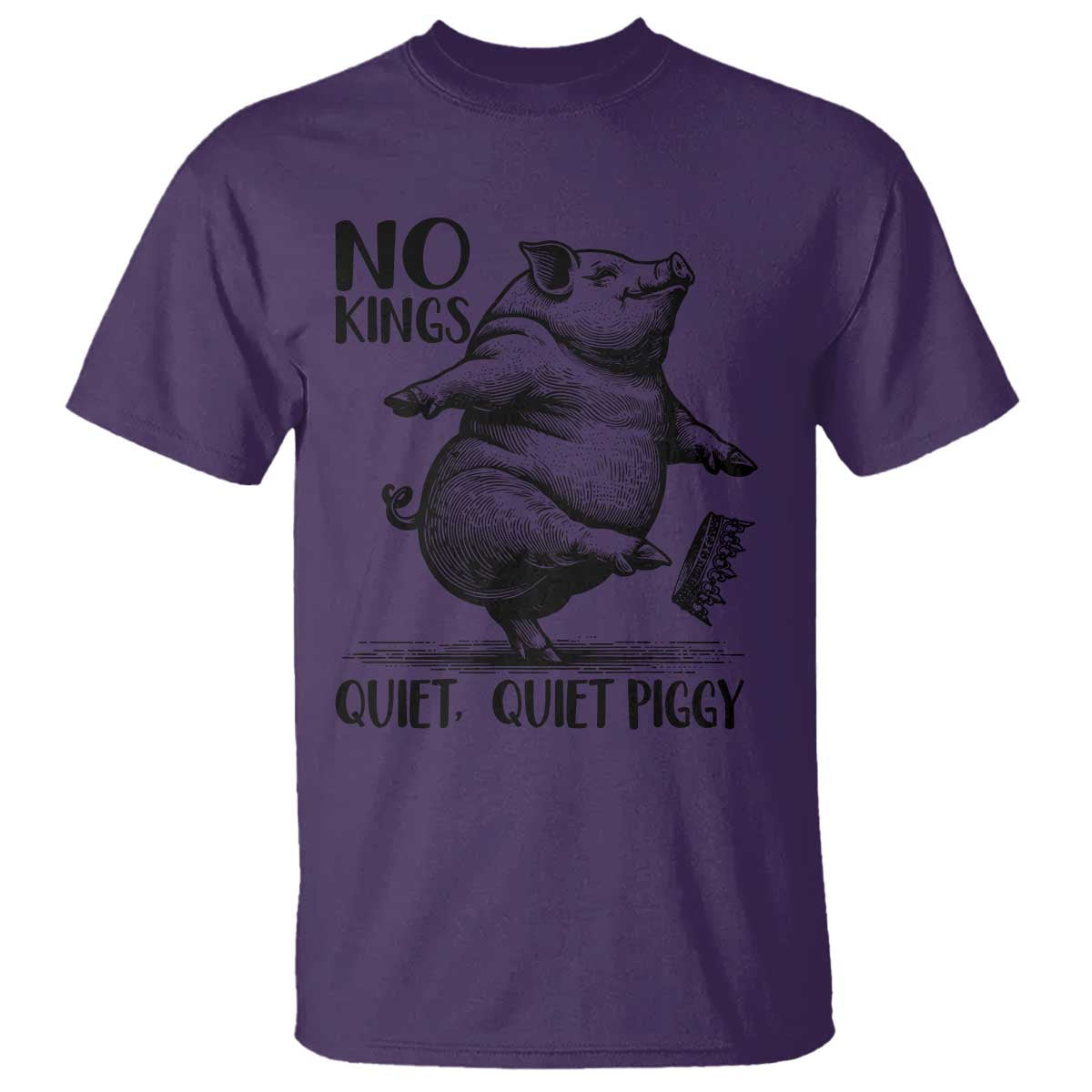 Quiet Piggy No Kings T Shirt Funny Sarcastic Political - Wonder Print Shop