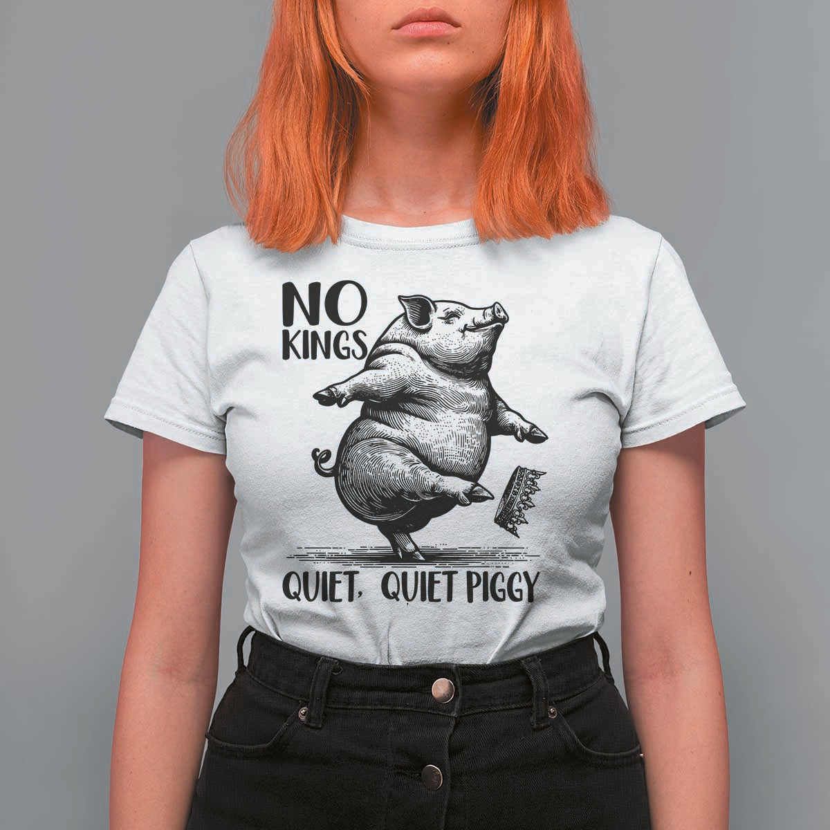 Quiet Piggy No Kings T Shirt For Women Funny Sarcastic Political - Wonder Print Shop