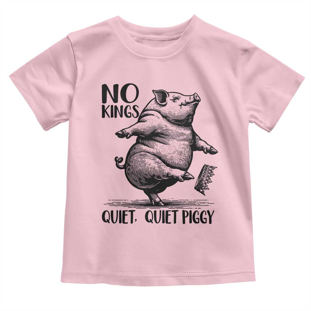 Quiet Piggy No Kings Toddler T Shirt Funny Sarcastic Political - Wonder Print Shop