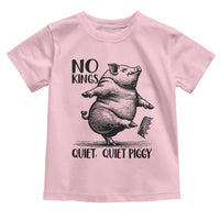 Quiet Piggy No Kings Toddler T Shirt Funny Sarcastic Political - Wonder Print Shop