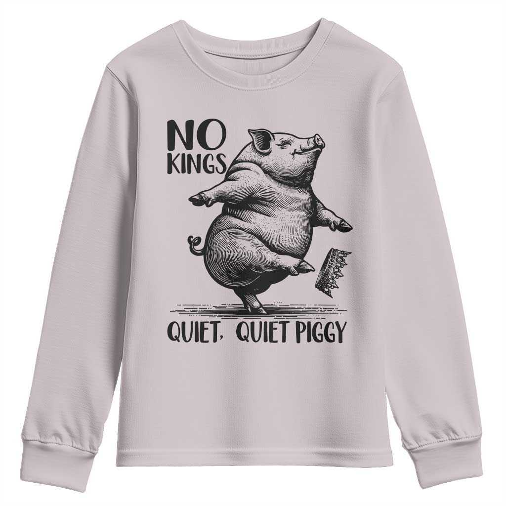 Quiet Piggy No Kings Youth Sweatshirt Funny Sarcastic Political - Wonder Print Shop