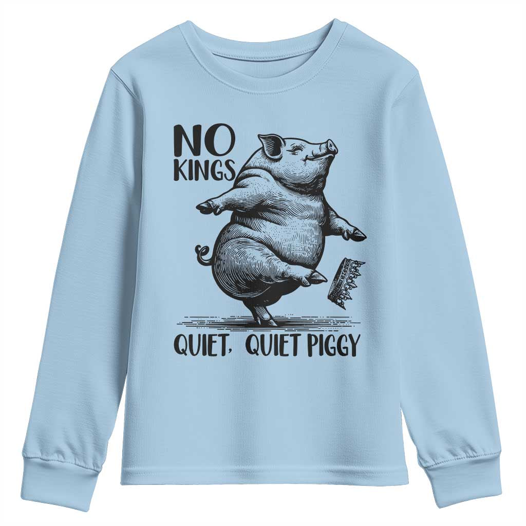 Quiet Piggy No Kings Youth Sweatshirt Funny Sarcastic Political - Wonder Print Shop