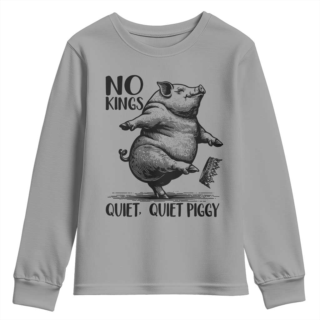 Quiet Piggy No Kings Youth Sweatshirt Funny Sarcastic Political - Wonder Print Shop