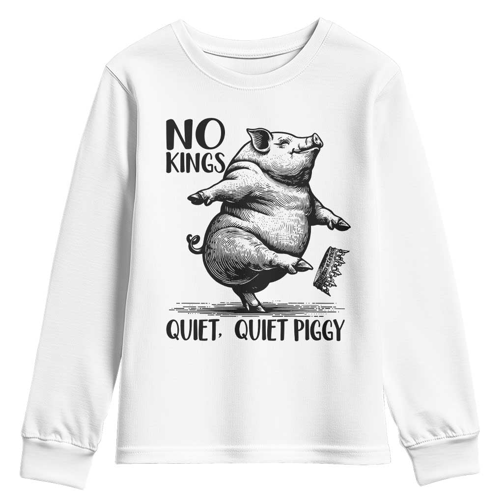 Quiet Piggy No Kings Youth Sweatshirt Funny Sarcastic Political - Wonder Print Shop