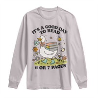 It’s A Good Day To Read 6 or 7 Pages Long Sleeve Shirt Funny Six Seven Teacher Book Lover - Wonder Print Shop