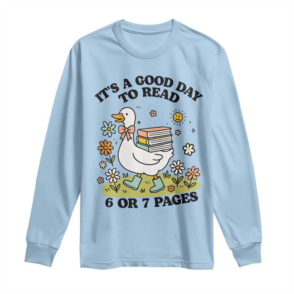 It’s A Good Day To Read 6 or 7 Pages Long Sleeve Shirt Funny Six Seven Teacher Book Lover - Wonder Print Shop