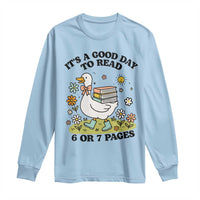 It’s A Good Day To Read 6 or 7 Pages Long Sleeve Shirt Funny Six Seven Teacher Book Lover - Wonder Print Shop