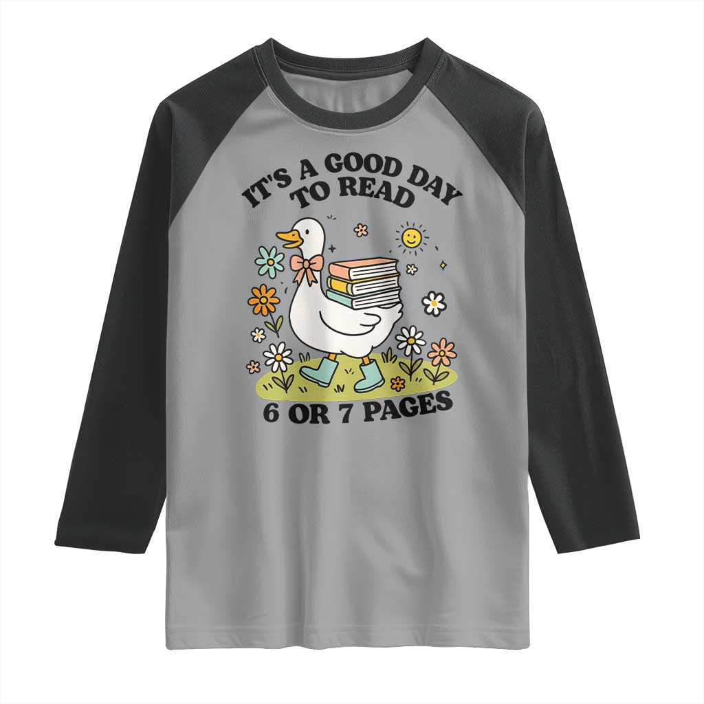 It’s A Good Day To Read 6 or 7 Pages Raglan Shirt Funny Six Seven Teacher Book Lover - Wonder Print Shop