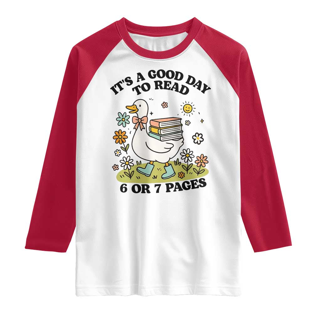 It’s A Good Day To Read 6 or 7 Pages Raglan Shirt Funny Six Seven Teacher Book Lover - Wonder Print Shop