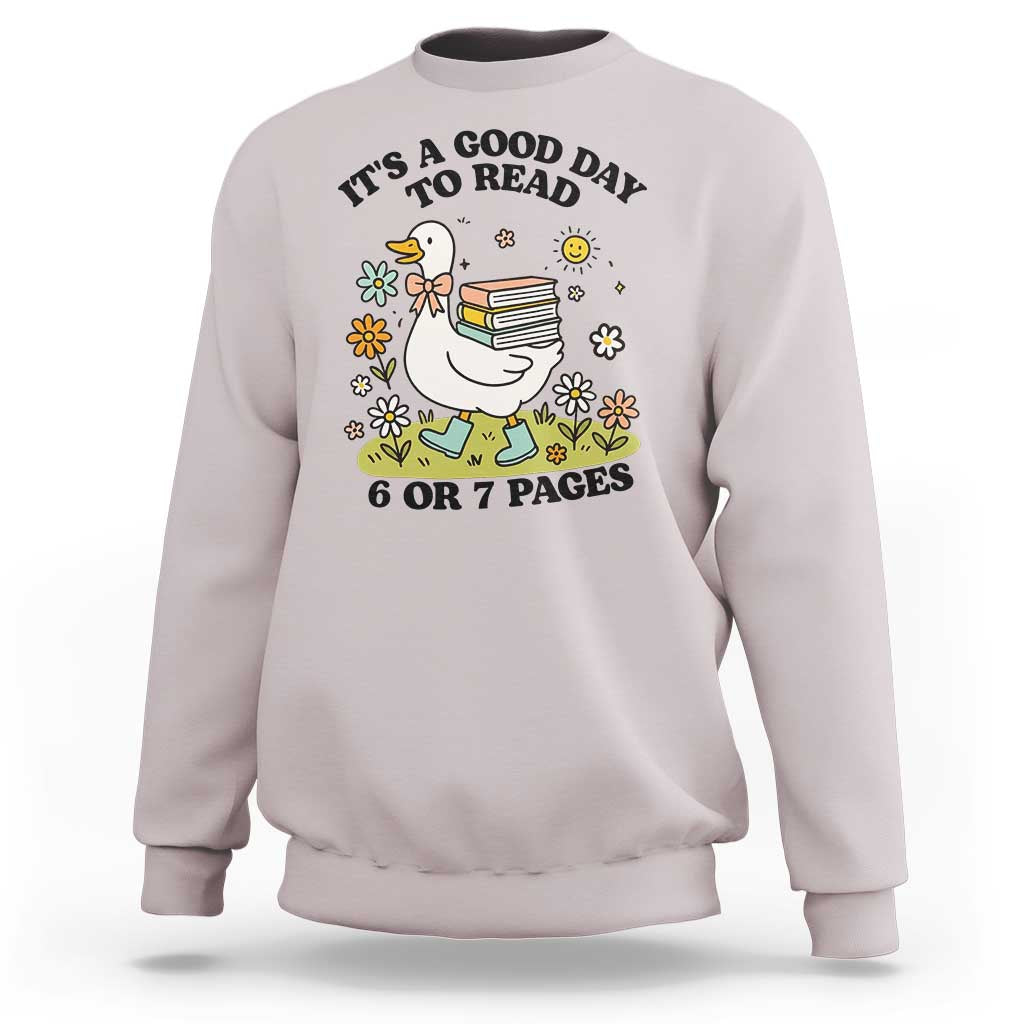 It’s A Good Day To Read 6 or 7 Pages Sweatshirt Funny Six Seven Teacher Book Lover - Wonder Print Shop