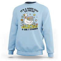 It’s A Good Day To Read 6 or 7 Pages Sweatshirt Funny Six Seven Teacher Book Lover - Wonder Print Shop