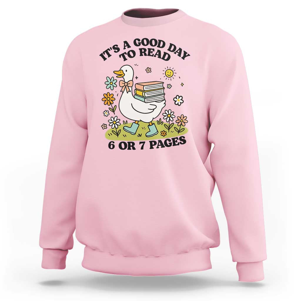It’s A Good Day To Read 6 or 7 Pages Sweatshirt Funny Six Seven Teacher Book Lover - Wonder Print Shop