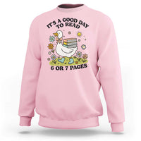 It’s A Good Day To Read 6 or 7 Pages Sweatshirt Funny Six Seven Teacher Book Lover - Wonder Print Shop