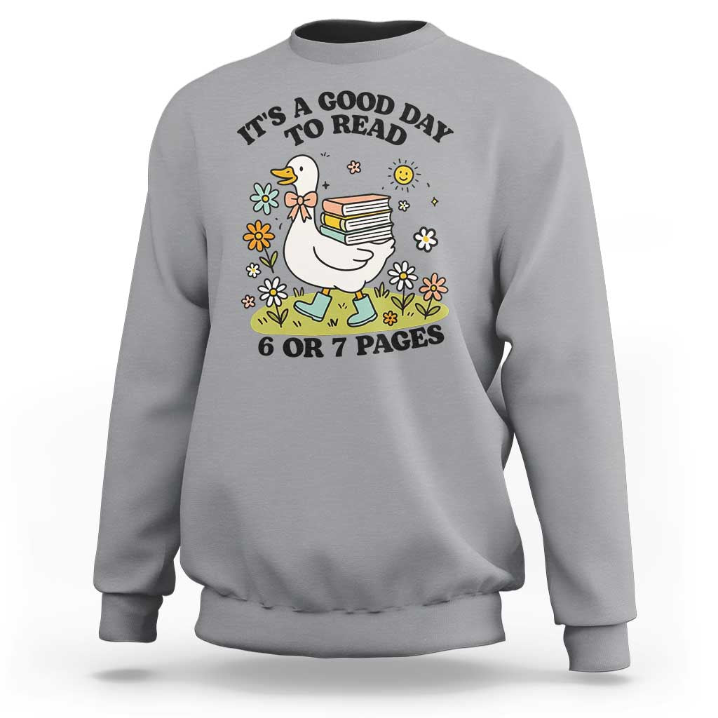 It’s A Good Day To Read 6 or 7 Pages Sweatshirt Funny Six Seven Teacher Book Lover - Wonder Print Shop