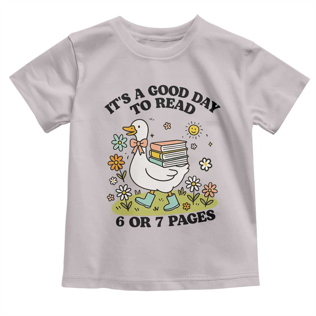It’s A Good Day To Read 6 or 7 Pages Toddler T Shirt Funny Six Seven Teacher Book Lover - Wonder Print Shop